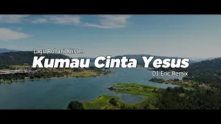 dj kumau cinta yesus dj remix lagu rohani terbaru full bass 2025 dj eric remix 