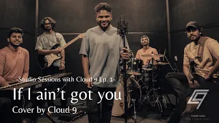 Download If I ain’t got you (Studio Sessions with Cloud9 Ep.1) MP3