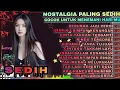 Full ALBUM NOSTALGIA SEDIH ๐ญ SEDIH BANGET ๐ PATAH HATI/COCOK UNTUK MENEMANI HARI HARI MU