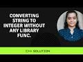 Converting String To Integer Without Using Library Functions C Solution