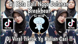 Download DJ BOLA BALI NGGO DOLANAN BREAKBEAT | DJ KISINAN 2 BREAKBEAT MENGKANE BY VIRAL TIKTOK TERBARU !!. MP3