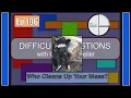 Difficult Questions Who Cleans Up Your Mess