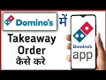Dominos Mein Takeaway Order Kaise Kare How To Order Takeaway At Domino s Domino s Settings