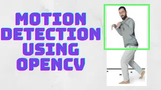 motion detection using python python opencv project