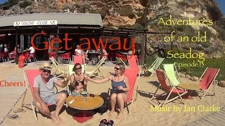 Adventures of an old Seadog Episode13 ‘Get Away’