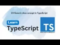 22 Generic Class concept in TypeScript