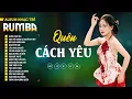 Download Lagu QUÊN CÁCH YÊU - Album Rumba Nhạc Trẻ Gây Nghiện Năm 2025