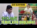Download Lagu SHOLAWAT NABI BARENG GUS ULIN NUHA,, POKOKE TERUS KITA LANTUNKAN SEBAGAI TUNTUNAN HIDUP.