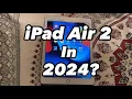 iPad Air 2 in 2024 is it still Usable