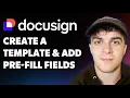 How to Create a Template in Docusign create a Template and Add Pre-fill Fields Full 2025 Guide