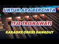 Lagu ORKES DANGDUT TOP || UNTUK APA BERCINTA || KARAOKE DANGDUT