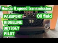 Honda 9 speed transmission fluid change passport pilot Ridgeline and odyssey