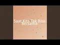 Download Lagu Saat Kita Tak Bisa Bersama