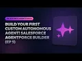 Build Your First Custom Autonomous Agent Salesforce Agentforce Builder Masterclass Ep 5