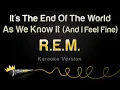 Lagu R.E.M. - It's The End Of The World As We Know It (And I Feel Fine) (Karaoke Version)