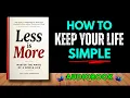 Less is More Master The Magic of a Simple Life book