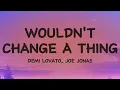 Demi Lovato - Wouldn’t Change a Thing (Lyrics) ft. Joe Jonas