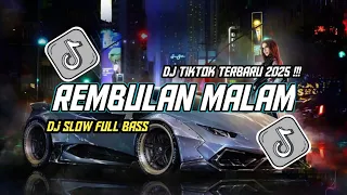 dj slow full bass rembulan malam dj tiktok terbaru 2025 viral