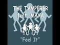 Feel It [Radio Version] (feat. Maya) - The Tamperer