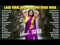 Lagu Lagu Hits Viral TikTok 2026 🎧 Lagu Rhoma Irama Versi India Paling Banyak Dicari