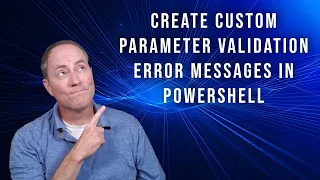 Create Custom Parameter Validation Error Messages in PowerShell