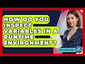 How Do You Inspect Variables In A Runtime Environment - Learn To Troubleshoot