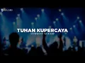 Lagu Tuhan Kupercaya - Symphony Worship (Lirik) Lagu Rohani