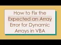 How to Fix the Expected an Array Error for Dynamic Arrays in VBA