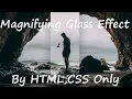 Magnifying Glass Image Effects Html CSS without JS