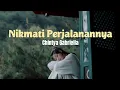 Download Lagu Chintya Gabriella - Nikmati Perjalanannya (Lirik Video)