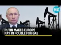 European gas buyers bow to Putin s Gas-for-Rubles demand amid Ukraine War I Report