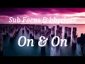 Sub Focus & bbyclose - On & On (lyrics)