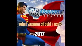 DCUO Discussion What Weapon Should I Use For Powers and WM 2017
