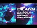 Lagu ARSYIH IDRAK - BILANG - REMIX AKSO PRASETYO - FUTURE DISTAN