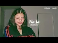 Download Lagu na ja ( slowed + reverb )