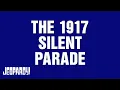 The 1917 Silent Parade Category JEOPARDY