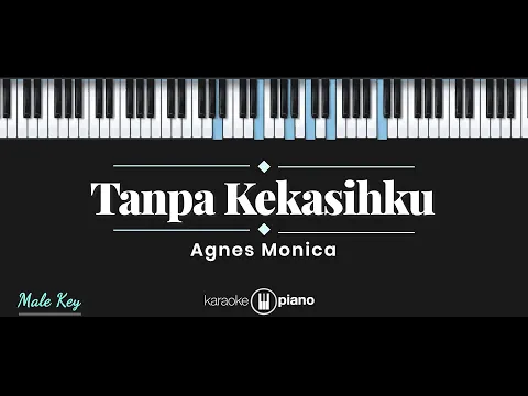 Download MP3 Tanpa Kekasihku - Agnes Monica (KARAOKE PIANO - MALE KEY)