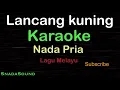 Download Lagu LANCANG KUNING-Lagu Melayu|KARAOKE NADA PRIA ​⁠ -Male-Cowok-Laki-laki@ucokku