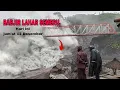Lagu ASLI NGERI  ! BANJIR DAN LETUSAN SEKUNDER TEPAT DIBAWAH JEMBATAN GLADAK PERAK 