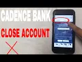 4 Ways To Close Cadence Bank Account