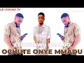 Download Lagu EZICHUKWU NNALUO - OCHUTE ONYE MMADU
