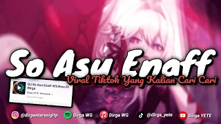 dj so asu enaff viral tiktok dirga yete yang kalian cari cari 