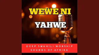 wewe ni yahwe you are yahwe swahili version 