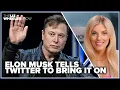 Elon Musk tells Twitter to bring it on