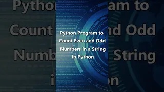 Python Program to Count Even and Odd Numbers in a String in Python Python Program Demo