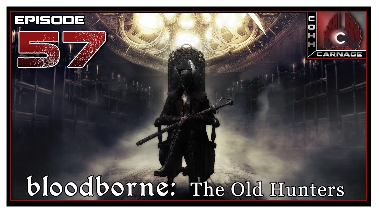 CohhCarnage Plays Bloodborne: The Old Hunters - Episode 57