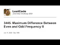 Daily Leetcode Jun 11 2025 - 3445 Maximum Difference Between Even and Odd Frequency II