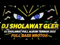Download Lagu DJ SHOLAWAT FULL ALBUM TERBAIK 2025 FULL BASS MIDDLE NROTOK PARAH
