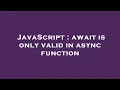 JavaScript await is only valid in async function