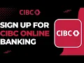 How to Sign up for CIBC Online Banking